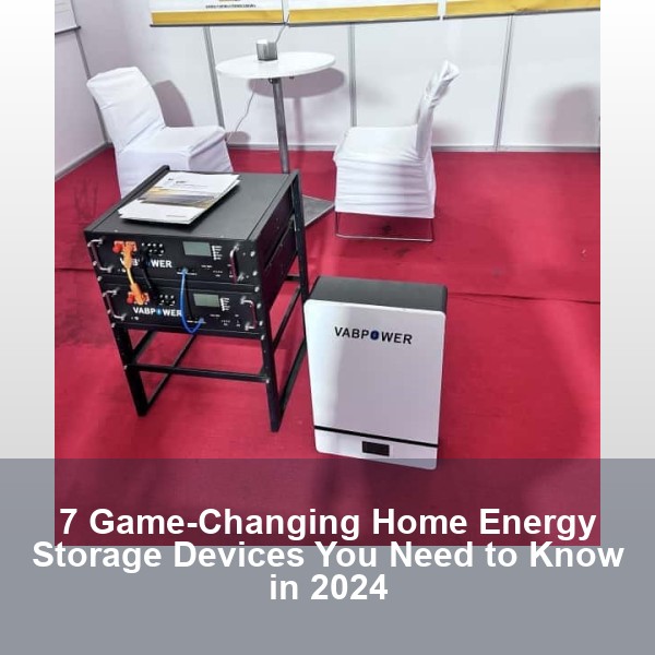 7 Game-Changing Home Energy Storage Devices You Need to Know in 2024